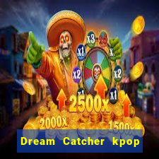 Dream Catcher kpop dreamcatcher kpop lightstick